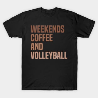 Weekends Coffee And Volleyball Lovers funny saying T-Shirt